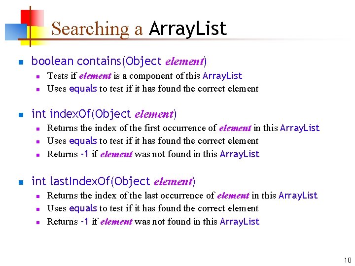 Searching a Array. List n boolean contains(Object element) n n n int index. Of(Object