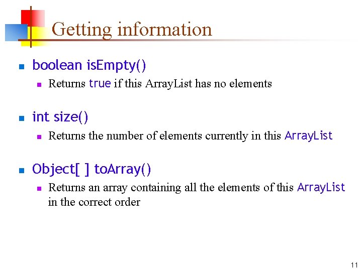 Getting information n boolean is. Empty() n n int size() n n Returns true