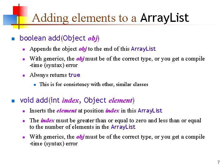 Adding elements to a Array. List n boolean add(Object obj) n n n Appends