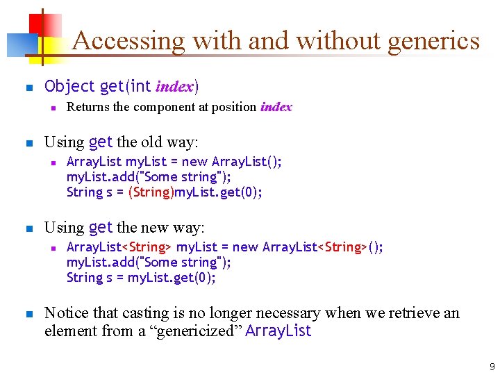 Accessing with and without generics n Object get(int index) n n Using get the