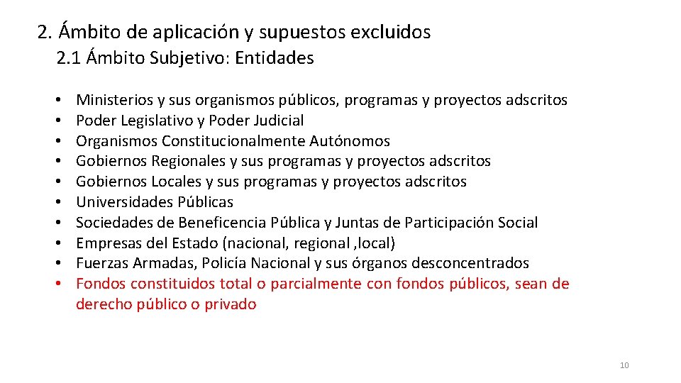2. Ámbito de aplicación y supuestos excluidos 2. 1 Ámbito Subjetivo: Entidades • •