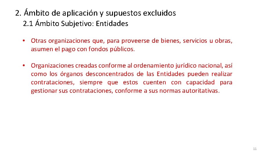 2. Ámbito de aplicación y supuestos excluidos 2. 1 Ámbito Subjetivo: Entidades • Otras