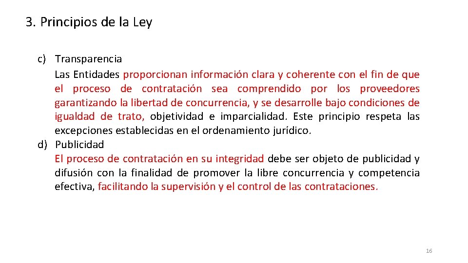 3. Principios de la Ley c) Transparencia Las Entidades proporcionan información clara y coherente