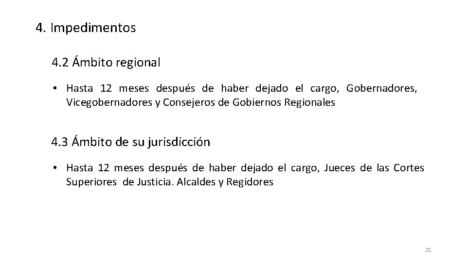 4. Impedimentos 4. 2 Ámbito regional • Hasta 12 meses después de haber dejado