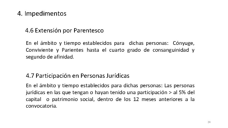 4. Impedimentos 4. 6 Extensión por Parentesco En el ámbito y tiempo establecidos para