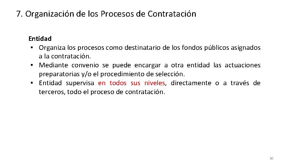 7. Organización de los Procesos de Contratación Entidad • Organiza los procesos como destinatario