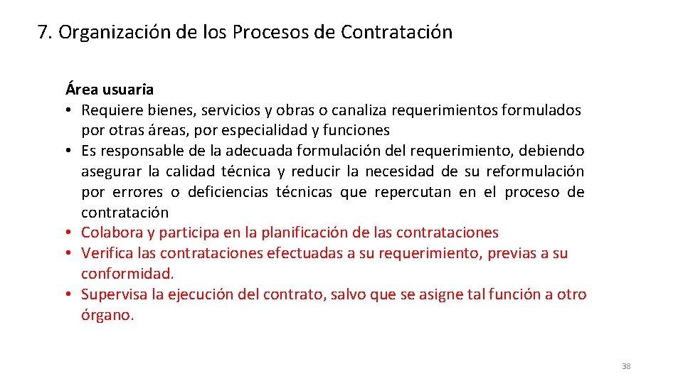7. Organización de los Procesos de Contratación Área usuaria • Requiere bienes, servicios y