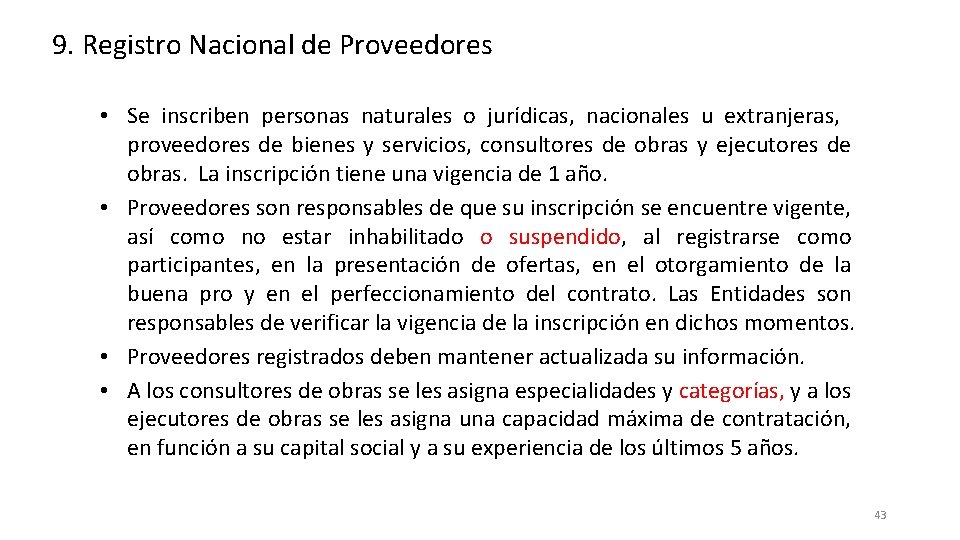9. Registro Nacional de Proveedores • Se inscriben personas naturales o jurídicas, nacionales u