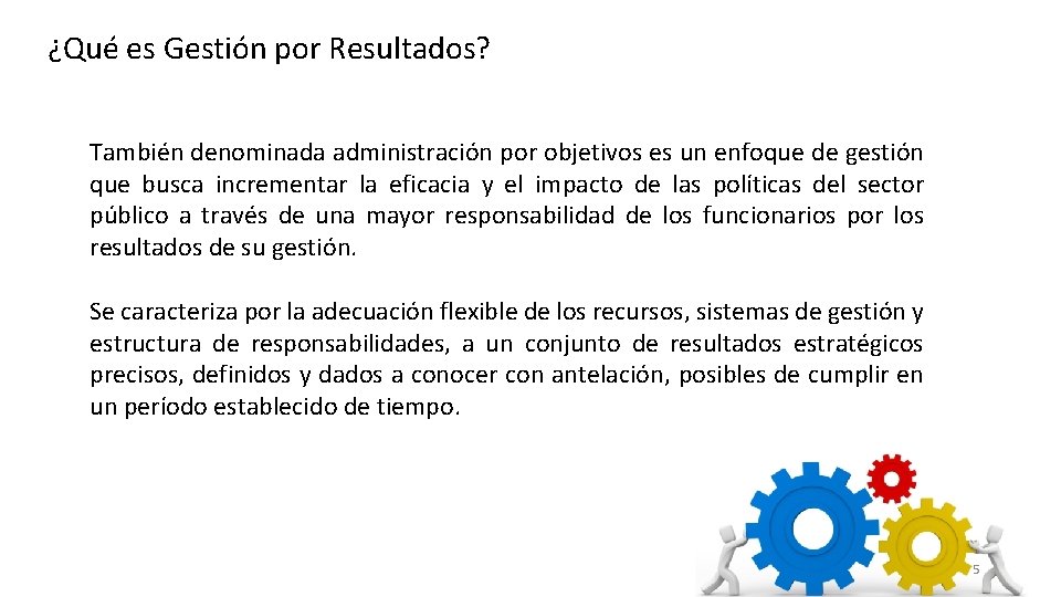 ¿Qué es Gestión por Resultados? También denominada administración por objetivos es un enfoque de