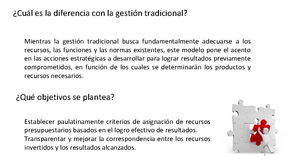 ¿Cuál es la diferencia con la gestión tradicional? Mientras la gestión tradicional busca fundamentalmente
