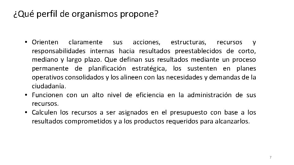 ¿Qué perfil de organismos propone? • Orienten claramente sus acciones, estructuras, recursos y responsabilidades