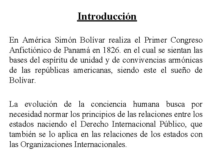 Introducción En América Simón Bolívar realiza el Primer Congreso Anfictiónico de Panamá en 1826.