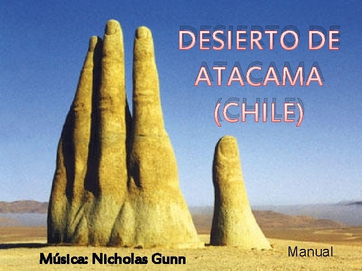 DESIERTO DE ATACAMA (CHILE) Música: Nicholas Gunn Manual 