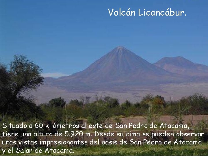 Volcán Licancábur. Situado a 60 kilómetros al este de San Pedro de Atacama, tiene