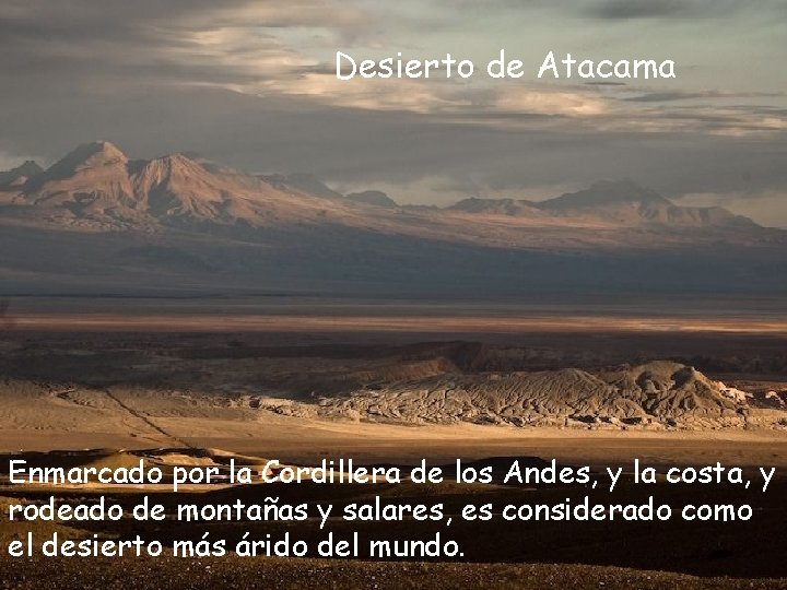 Desierto de Atacama Enmarcado por la Cordillera de los Andes, y la costa, y