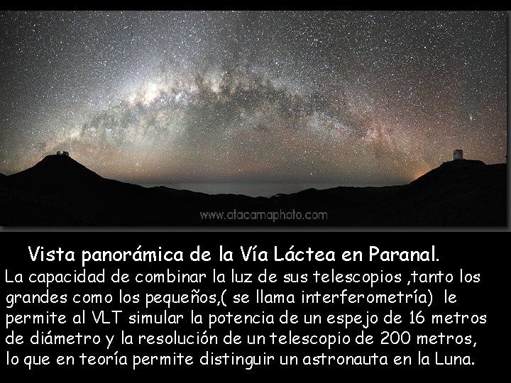 Vista panorámica de la Vía Láctea en Paranal. La capacidad de combinar la luz