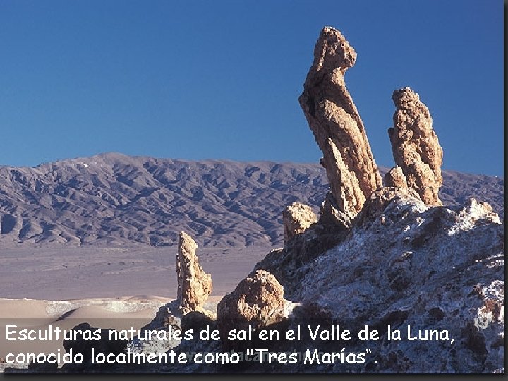 Esculturas naturales de sal en el Valle de la Luna, conocido localmente como "Tres