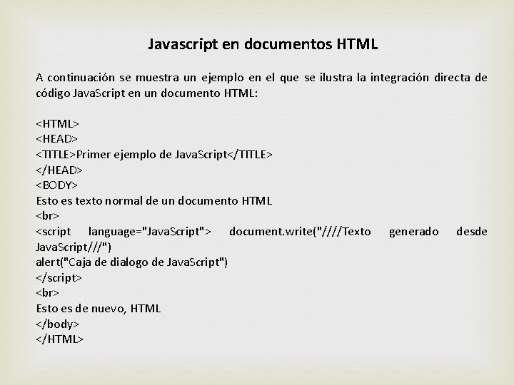 Javascript en documentos HTML A continuación se muestra un ejemplo en el que se