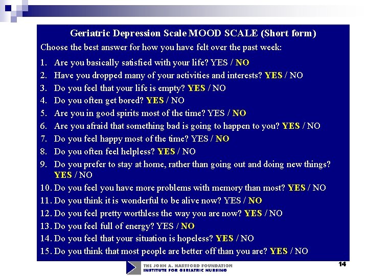 Geriatric Depression Scale MOOD SCALE (Short form) Choose the best answer for how you Geriatric Depression Scale MOOD SCALE (Short form) Choose the best answer for how you