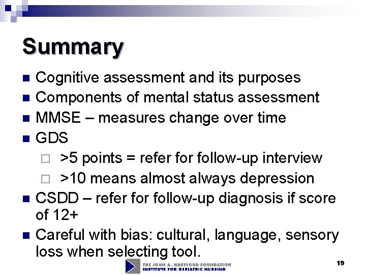 Summary n n n Cognitive assessment and its purposes Components of mental status assessment Summary n n n Cognitive assessment and its purposes Components of mental status assessment