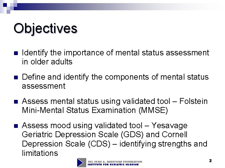 Objectives n Identify the importance of mental status assessment in older adults n Define Objectives n Identify the importance of mental status assessment in older adults n Define