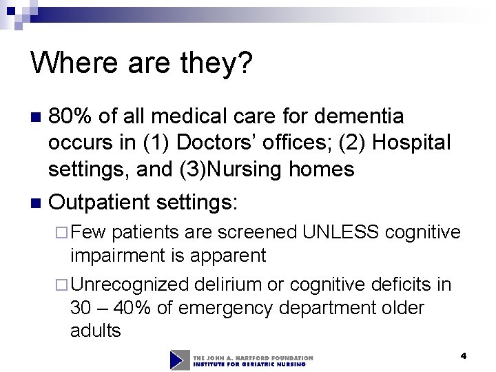 Where are they? n 80% of all medical care for dementia occurs in (1) Where are they? n 80% of all medical care for dementia occurs in (1)
