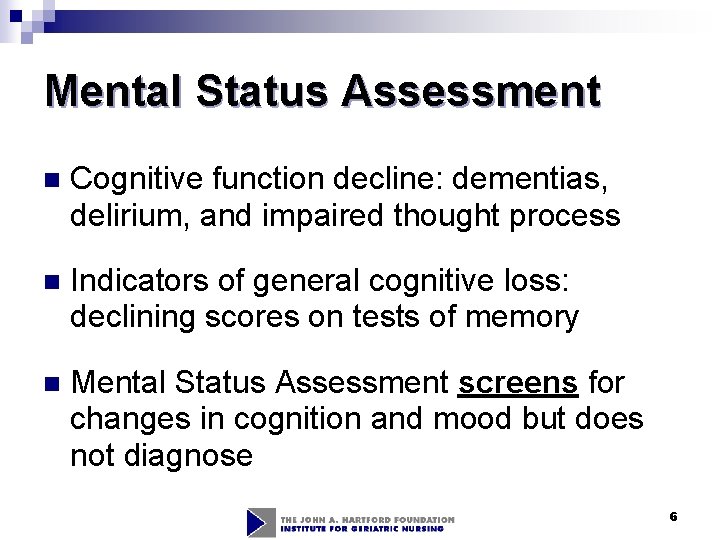 Mental Status Assessment n Cognitive function decline: dementias, delirium, and impaired thought process n Mental Status Assessment n Cognitive function decline: dementias, delirium, and impaired thought process n