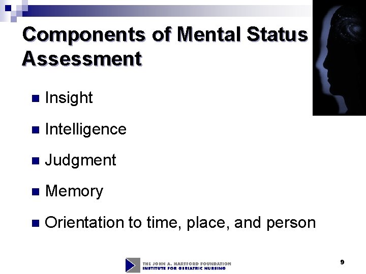 Components of Mental Status Assessment n Insight n Intelligence n Judgment n Memory n Components of Mental Status Assessment n Insight n Intelligence n Judgment n Memory n