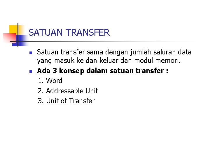 SATUAN TRANSFER n n Satuan transfer sama dengan jumlah saluran data yang masuk ke SATUAN TRANSFER n n Satuan transfer sama dengan jumlah saluran data yang masuk ke