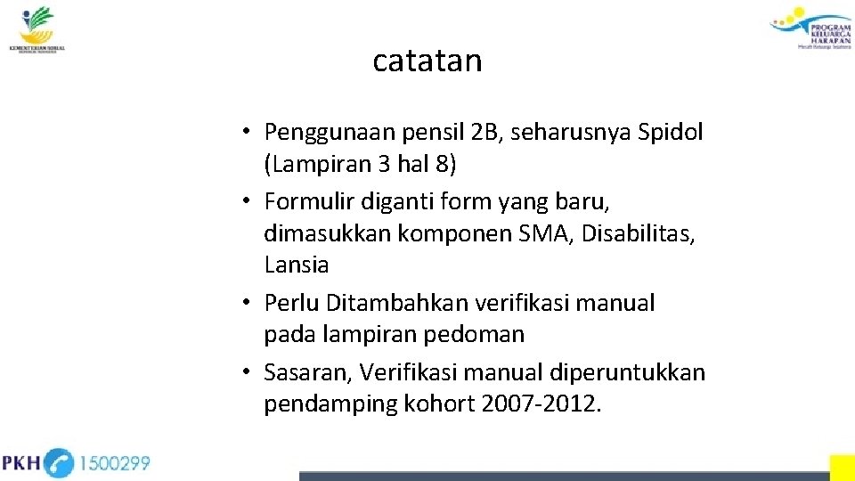 catatan • Penggunaan pensil 2 B, seharusnya Spidol (Lampiran 3 hal 8) • Formulir