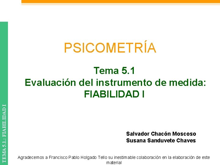 PSICOMETRÍA TEMA 5. 1. : FIABILIDAD I Tema 5. 1 Evaluación del instrumento de
