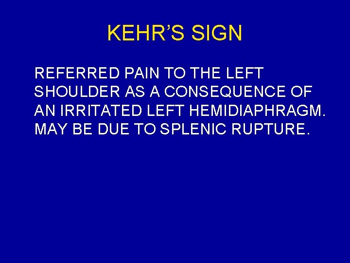 KEHR’S SIGN REFERRED PAIN TO THE LEFT SHOULDER AS A CONSEQUENCE OF AN IRRITATED