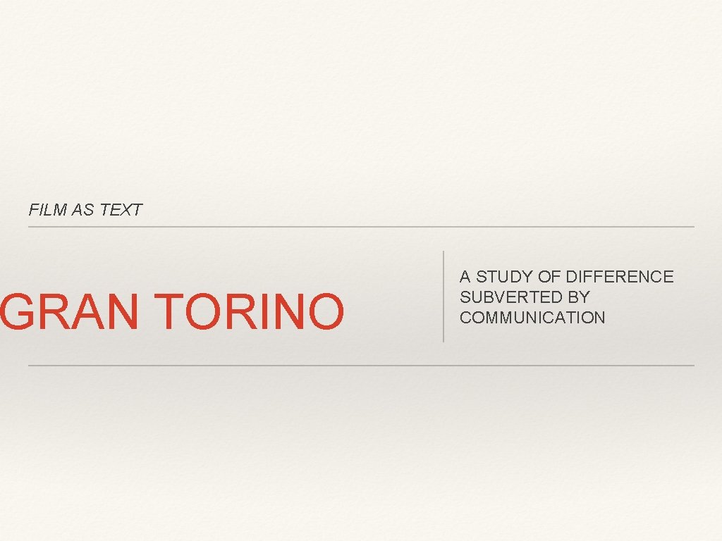 FILM AS TEXT GRAN TORINO A STUDY OF DIFFERENCE SUBVERTED BY COMMUNICATION 