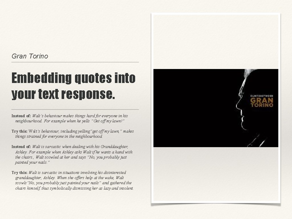 Gran Torino Embedding quotes into your text response. Instead of: Walt’s behaviour makes things