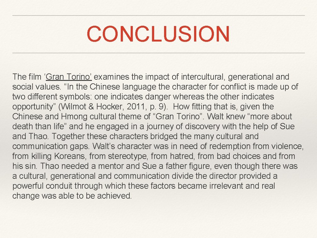 CONCLUSION The film ‘Gran Torino’ examines the impact of intercultural, generational and social values.