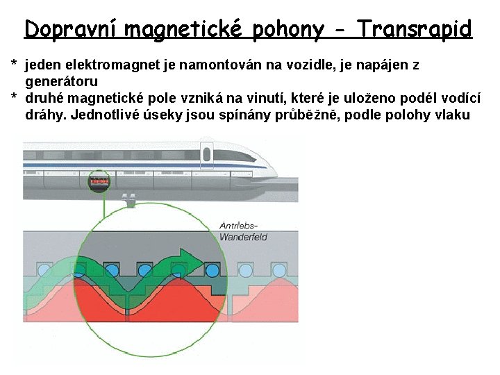 Dopravní magnetické pohony - Transrapid * jeden elektromagnet je namontován na vozidle, je napájen