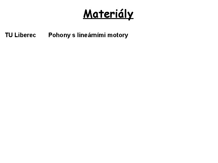 Materiály TU Liberec Pohony s lineárními motory 