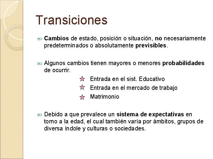 Transiciones Cambios de estado, posición o situación, no necesariamente predeterminados o absolutamente previsibles. Algunos Transiciones Cambios de estado, posición o situación, no necesariamente predeterminados o absolutamente previsibles. Algunos
