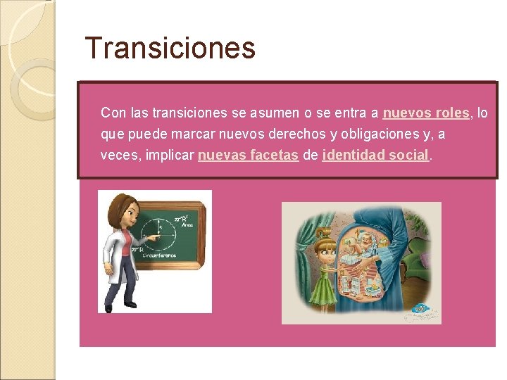 Transiciones Con las transiciones se asumen o se entra a nuevos roles, lo que Transiciones Con las transiciones se asumen o se entra a nuevos roles, lo que