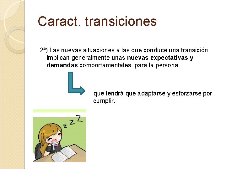 Caract. transiciones 2ª) Las nuevas situaciones a las que conduce una transición implican generalmente Caract. transiciones 2ª) Las nuevas situaciones a las que conduce una transición implican generalmente
