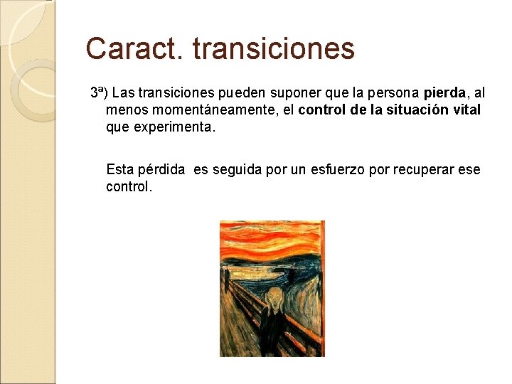 Caract. transiciones 3ª) Las transiciones pueden suponer que la persona pierda, al menos momentáneamente, Caract. transiciones 3ª) Las transiciones pueden suponer que la persona pierda, al menos momentáneamente,