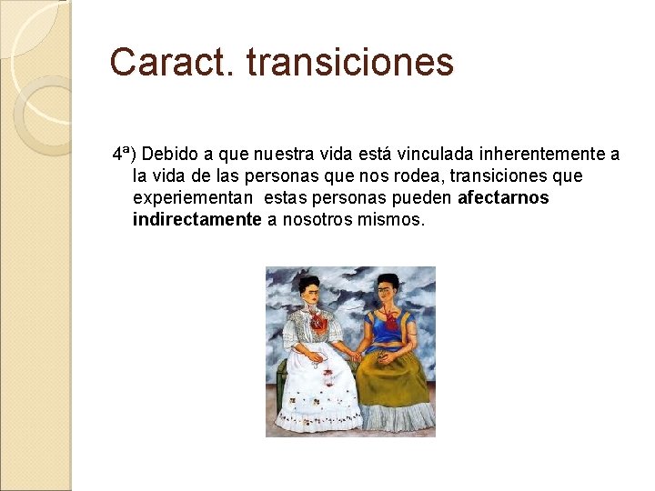 Caract. transiciones 4ª) Debido a que nuestra vida está vinculada inherentemente a la vida Caract. transiciones 4ª) Debido a que nuestra vida está vinculada inherentemente a la vida