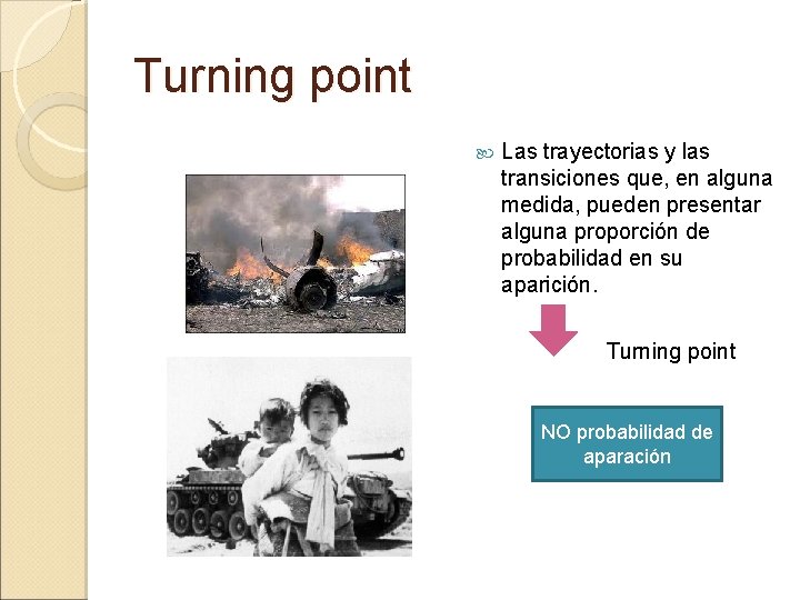 Turning point Las trayectorias y las transiciones que, en alguna medida, pueden presentar alguna Turning point Las trayectorias y las transiciones que, en alguna medida, pueden presentar alguna