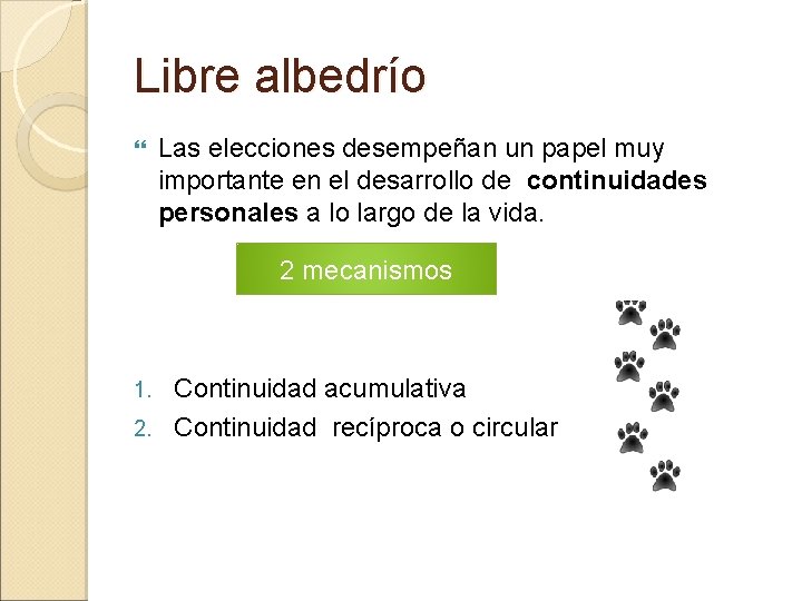 Libre albedrío Las elecciones desempeñan un papel muy importante en el desarrollo de continuidades Libre albedrío Las elecciones desempeñan un papel muy importante en el desarrollo de continuidades