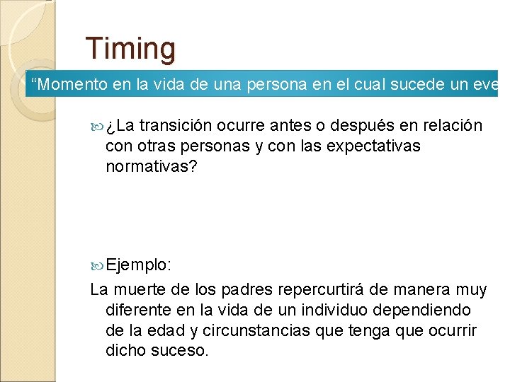 Timing “Momento en la vida de una persona en el cual sucede un even Timing “Momento en la vida de una persona en el cual sucede un even