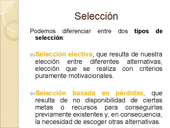 Selección Podemos diferenciar selección: entre dos tipos de Selección electiva, que resulta de nuestra Selección Podemos diferenciar selección: entre dos tipos de Selección electiva, que resulta de nuestra