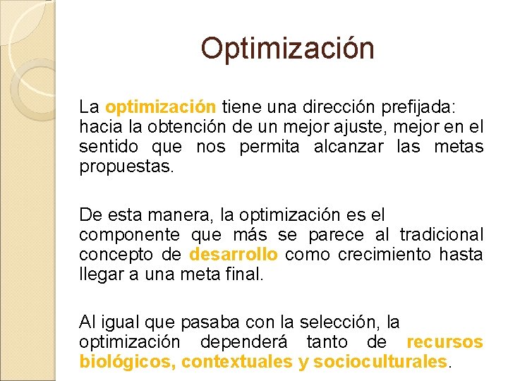 Optimización La optimización tiene una dirección prefijada: hacia la obtención de un mejor ajuste, Optimización La optimización tiene una dirección prefijada: hacia la obtención de un mejor ajuste,