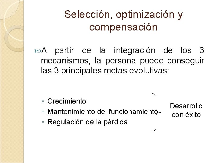 Selección, optimización y compensación A partir de la integración de los 3 mecanismos, la Selección, optimización y compensación A partir de la integración de los 3 mecanismos, la