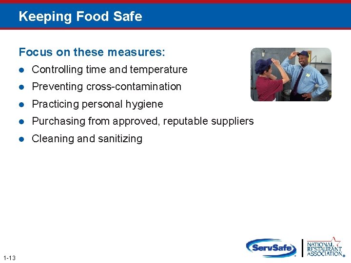 Keeping Food Safe Focus on these measures: 1 -13 l Controlling time and temperature