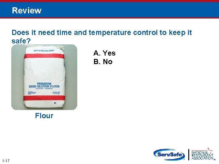 Review Does it need time and temperature control to keep it safe? A. Yes